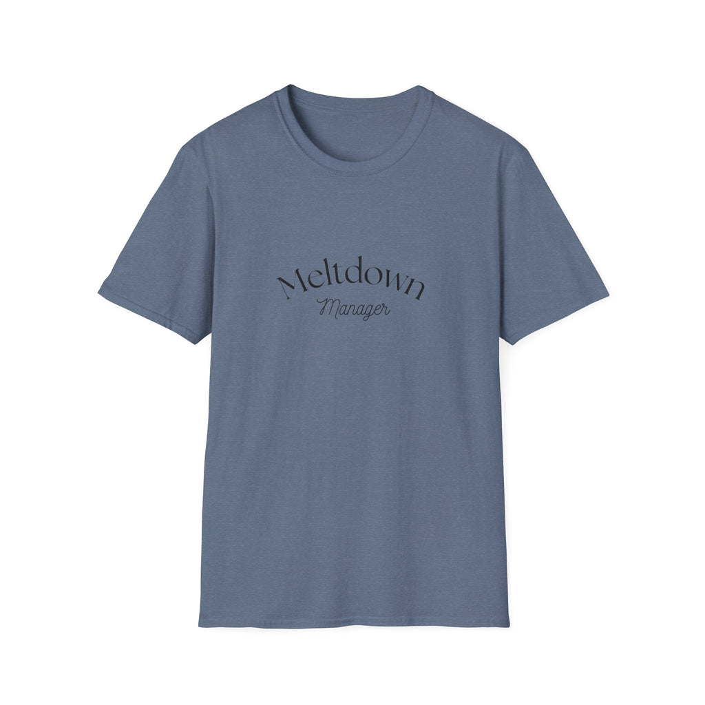 Meltdown Manager T-Shirt | Funny Sarcastic Typography Tee