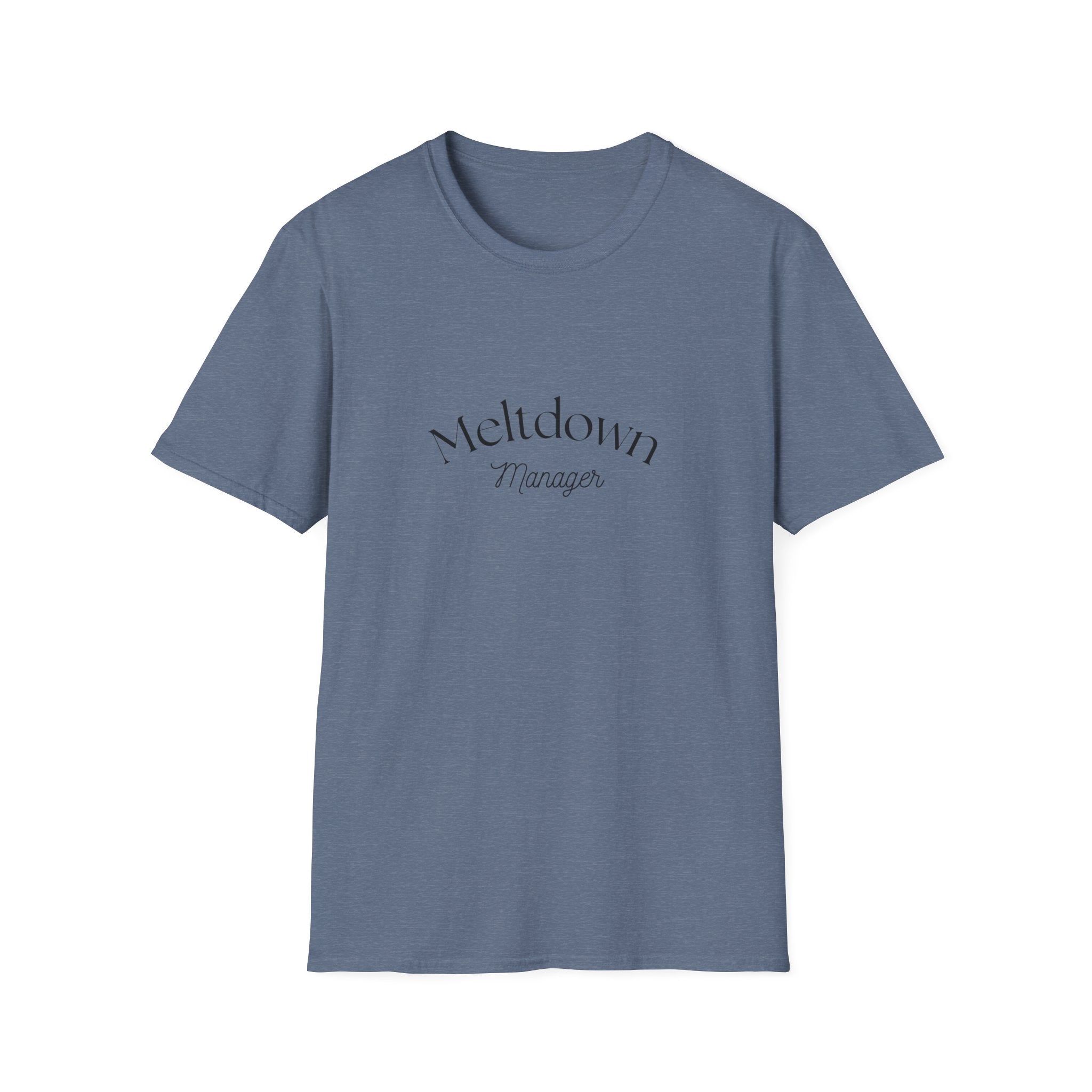 Meltdown Manager T-Shirt | Funny Sarcastic Typography Tee