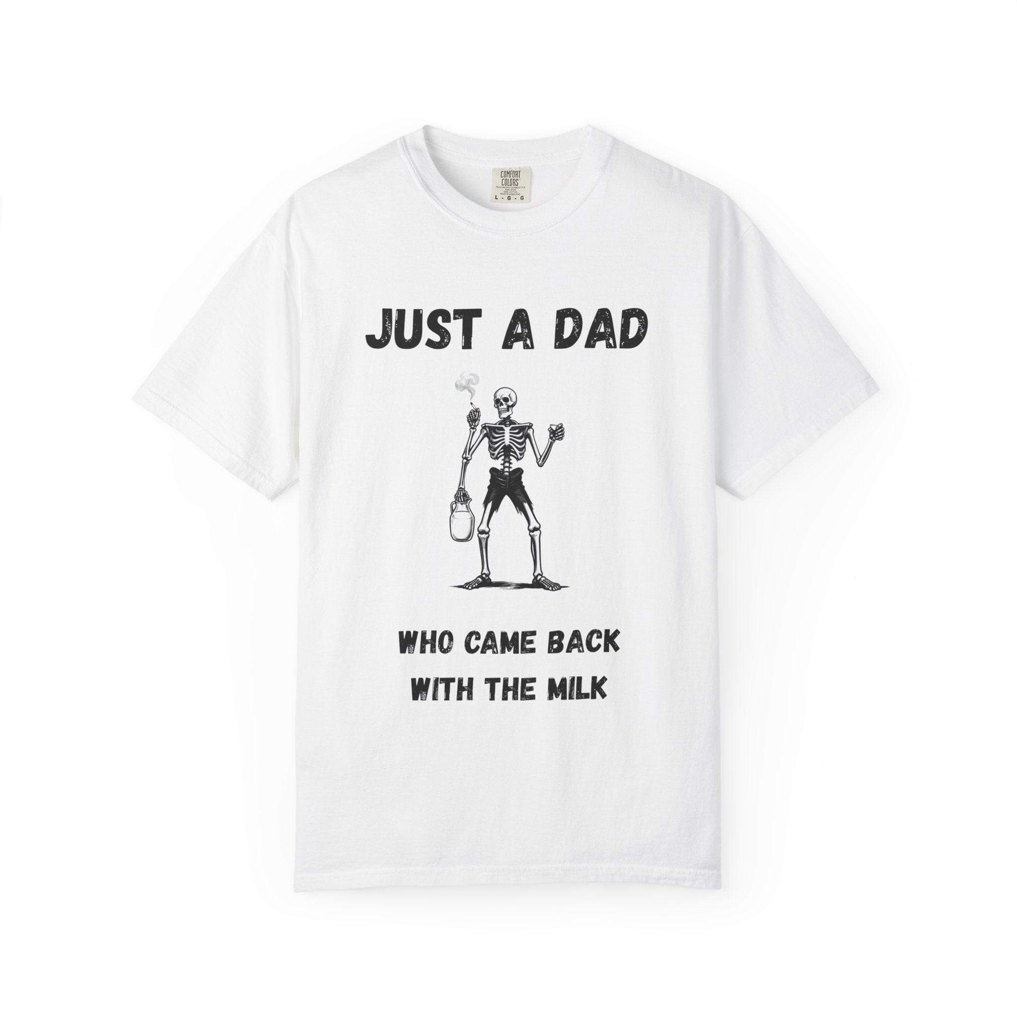 Just a Dad Who Came Back with the Milk T-Shirt — Funny Skeleton Father Tee