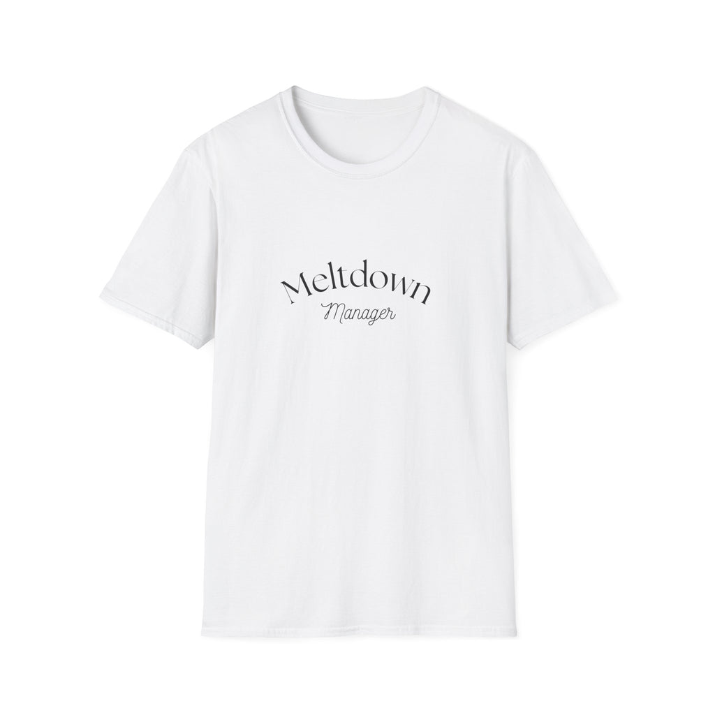 Meltdown Manager T-Shirt | Funny Sarcastic Typography Tee