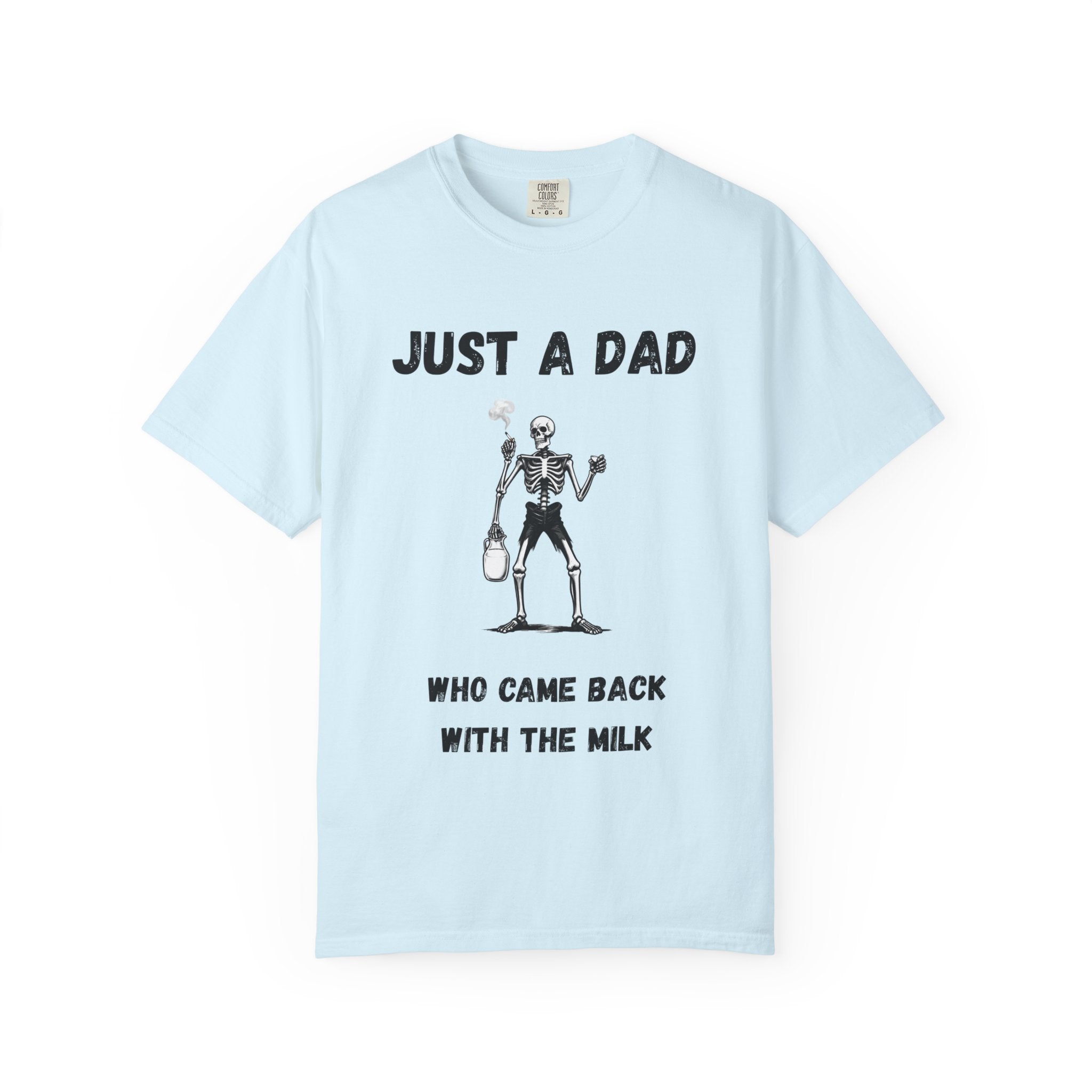 Just a Dad Who Came Back with the Milk T-Shirt — Funny Skeleton Father Tee